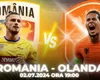 Când se joacă România – Olanda la EURO 2024. Cine transmite la tv și unde poţi vedea online meciul  