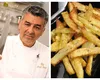 Cum prepară Joseph Hadad cartofii prăjiți. Chef-ul a dezvăluit câteva ingrediente secrete