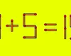 Test IQ. Mută un singur băț de chibrit pentru a corecta ecuația 8+5=15