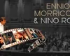 Ennio Morricone & Nino Rota – o seară legendară de muzică de film la București