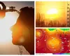 Apocalipsa meteo! O masă de aer fierbinte vine din nord-vestul Africii, se anunţă temperaturi de până la 40 de grade Celsius!