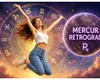 Trei zodii binecuvântate de zei scapă mai repede de efectele lui Mercur retrograd. Au noroc fabulos la bani și fac averi până-n toamnă