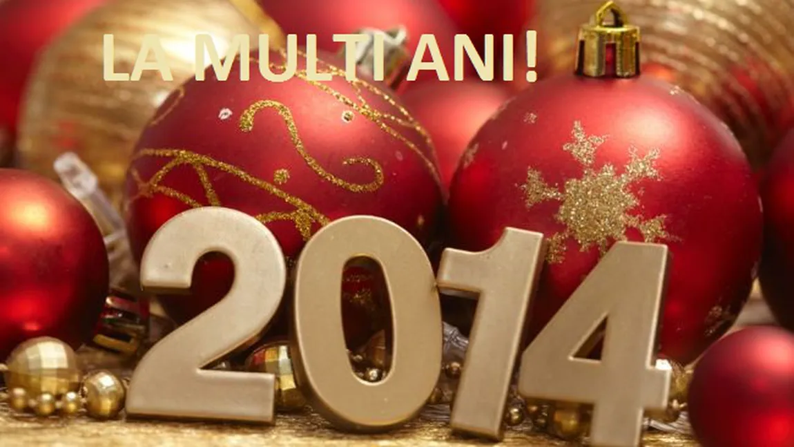 LA MULTI ANI 2014! TRADITII şi OBICEIURI de ANUL NOU