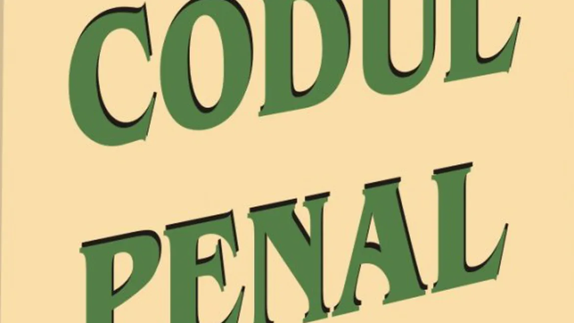 NOUL COD PENAL: Tot ce trebuie să ştii despre modificările legilor penale. DESCARCĂ DOCUMENTE