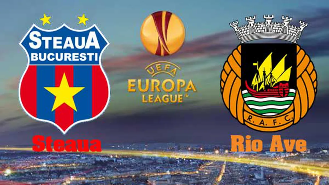 STEAUA-RIO AVE în EUROPA LEAGUE. Vezi ECHIPELE DE START