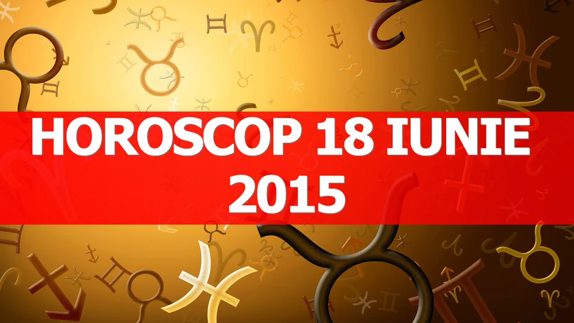 Horoscop 18 iunie 2015: Taurii nu trebuie să se lase furaţi de iluzii