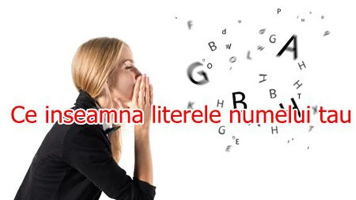 Cum îţi influenţează viaţa literele numelui tău! Ce simbolizează ele?