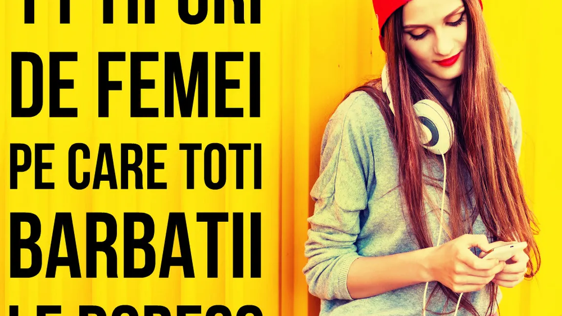 11 tipuri de femei dorite de bărbaţi