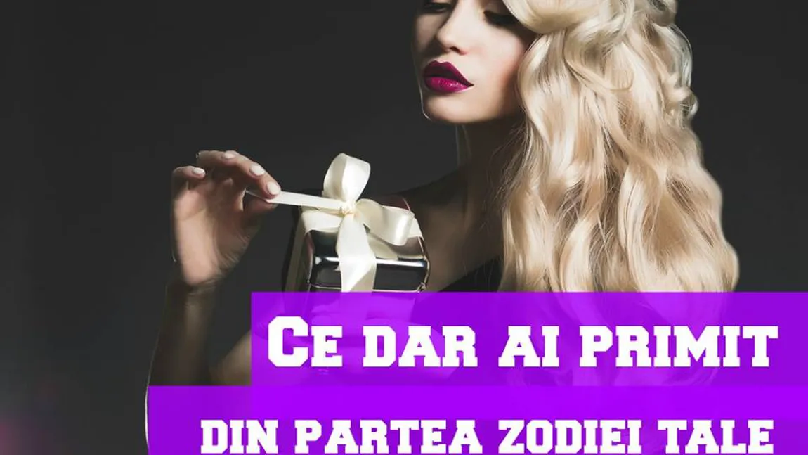 Horoscop: Ce dar ai primit din partea zodiei tale