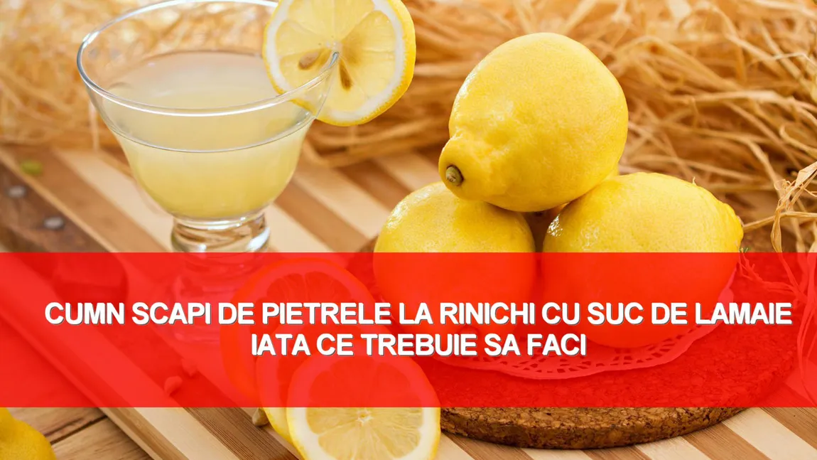Cum scapi de pietrele la rinichi cu suc de lămâie. Iată ce trebuie să faci