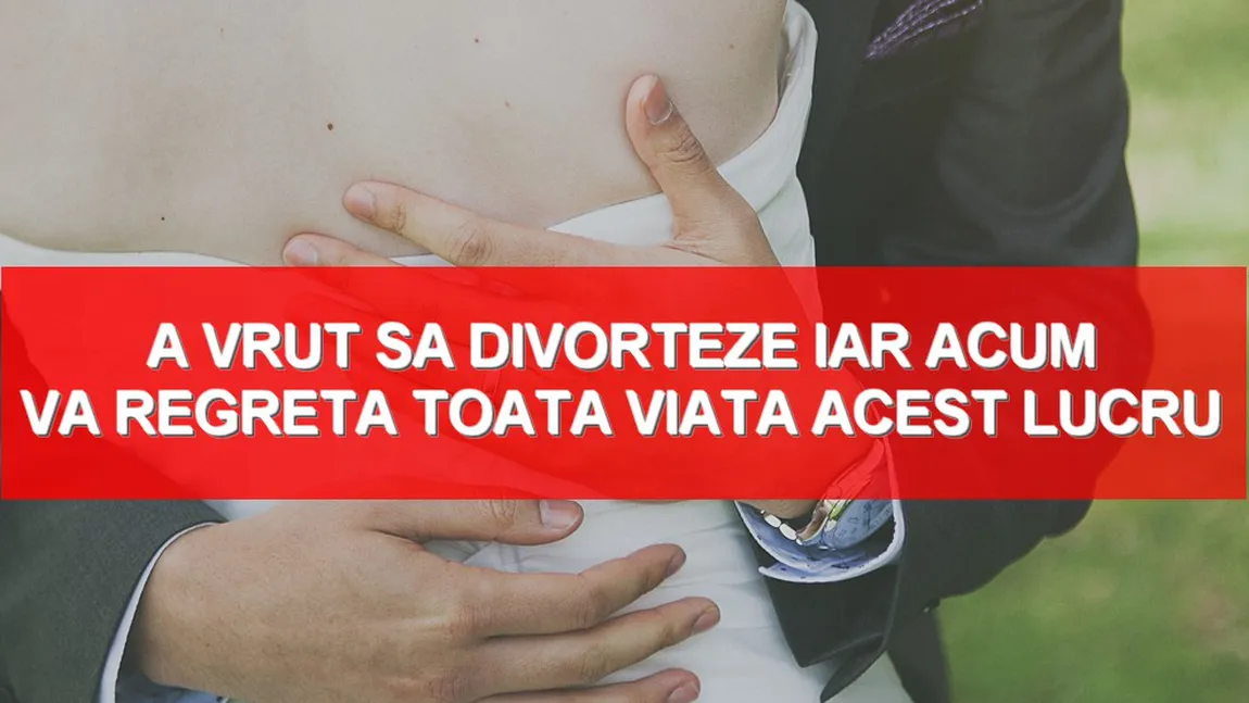 A vrut să bage divorţ pentru că îşi găsise altă femeie, dar a primit cea mai dură lovitură