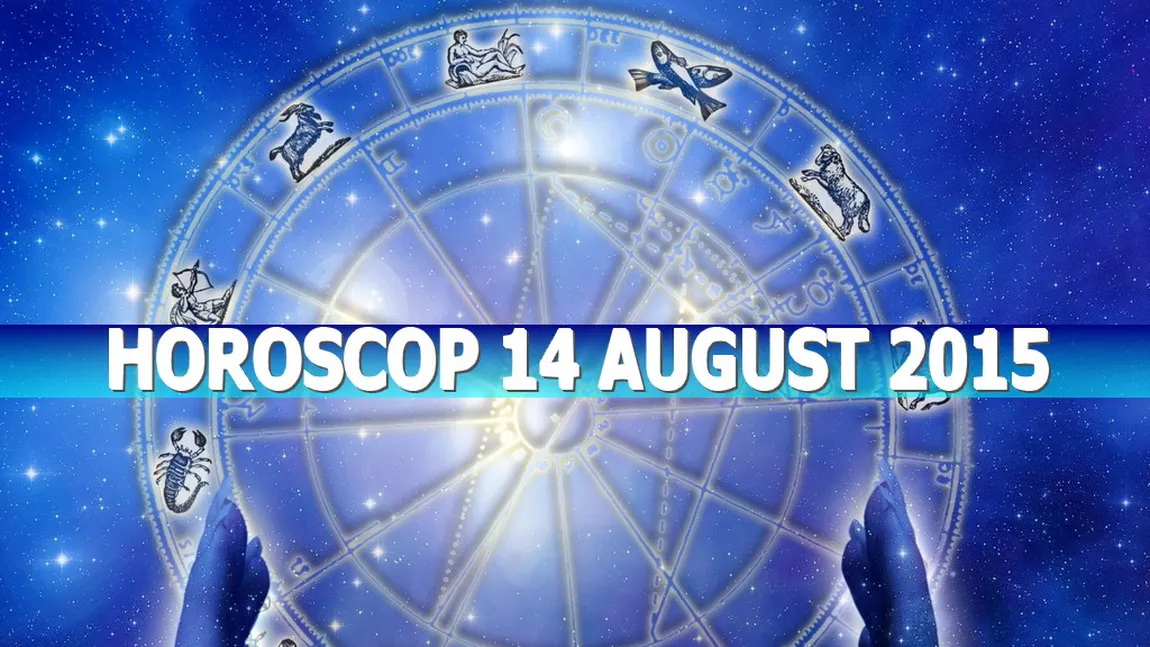 Horoscop 14 august 2015: Leii sunt preocupaţi de bani