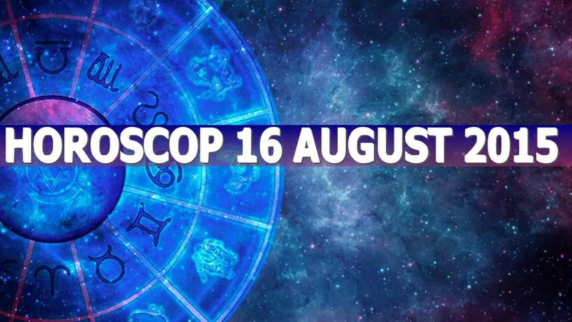 Horoscop 16 august 2015. Uite ce îţi rezervă astrele!