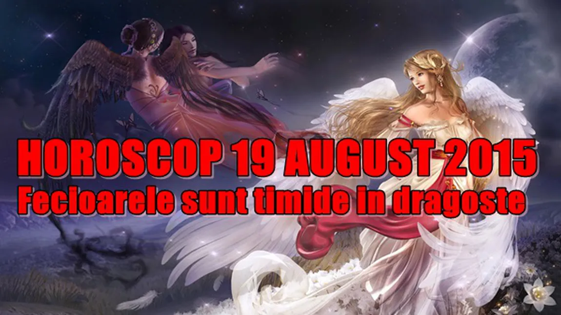 Horoscop 19 August 2015: Fecioarele sunt timide în dragoste