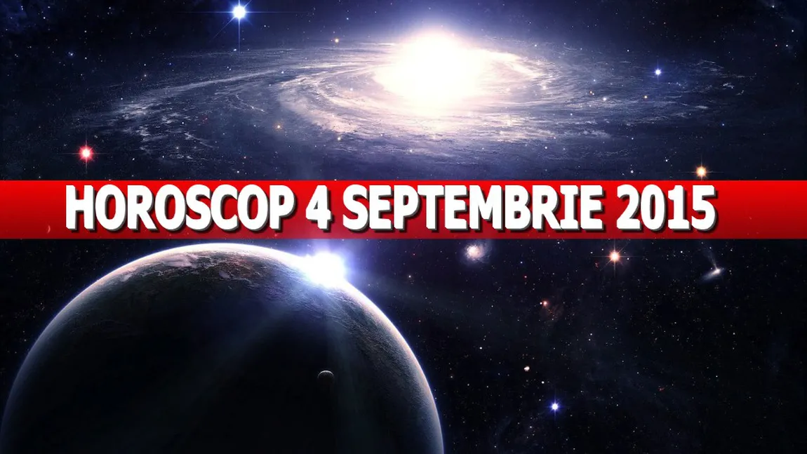 Horoscop de weekend 4-6 Septembrie 2015