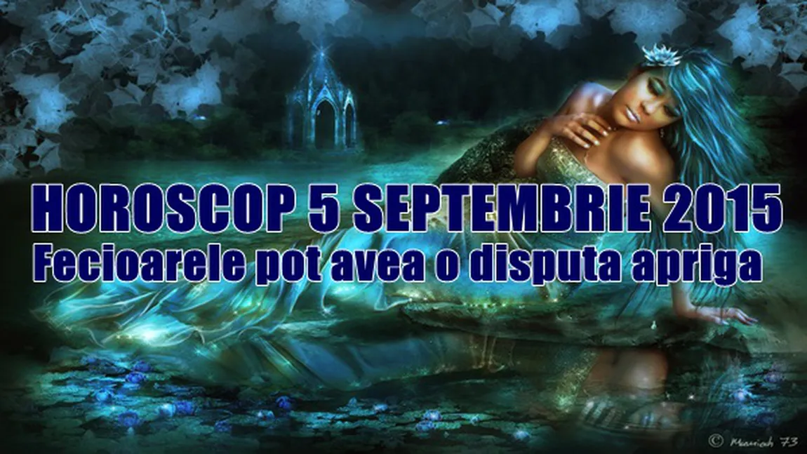 Horoscop 5 Septembrie 2015: Fecioarele pot avea o dispută aprigă