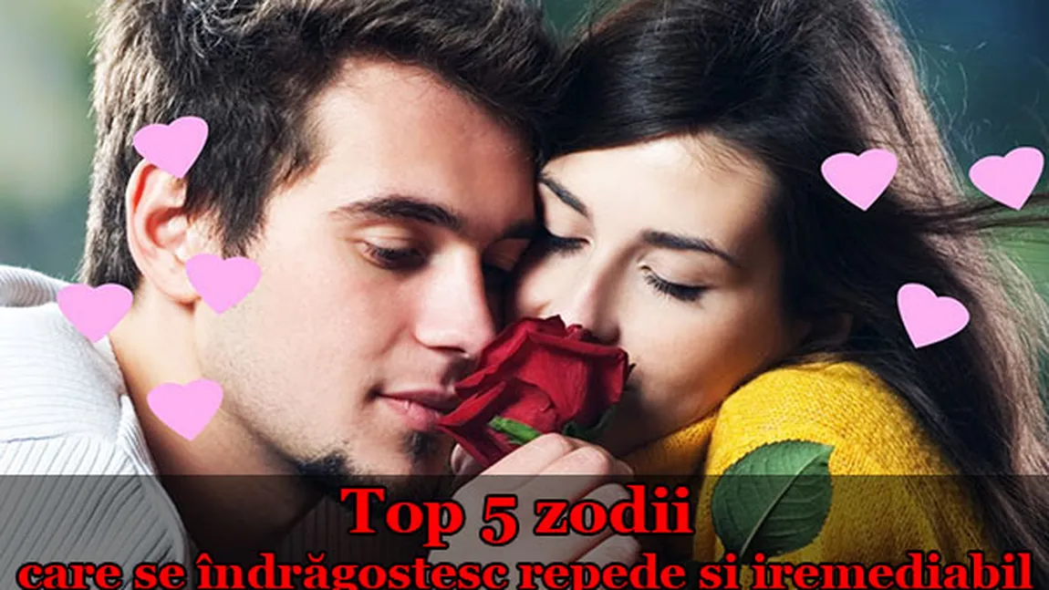 HOROSCOP: Top 5 zodii care se îndrăgostesc repede şi iremediabil