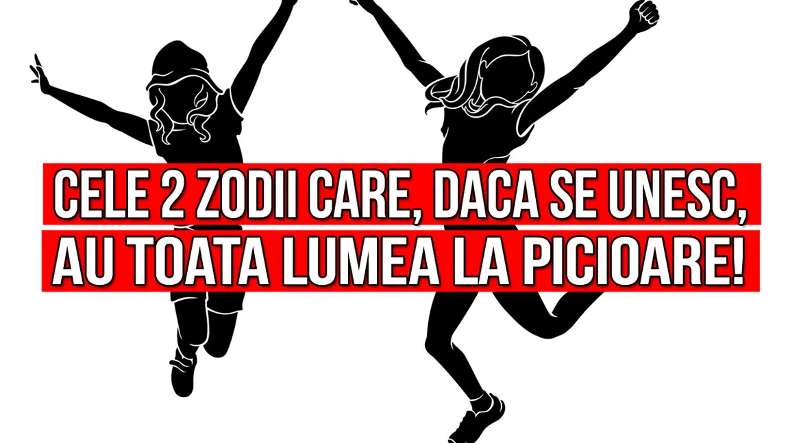 Horoscop: Ele sunt cele două zodii care atunci când se unesc au lumea la picioare