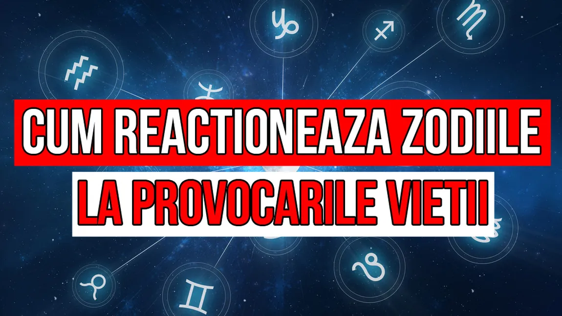 Horoscop: Cum reactionează zodiile la provocarile sorţii