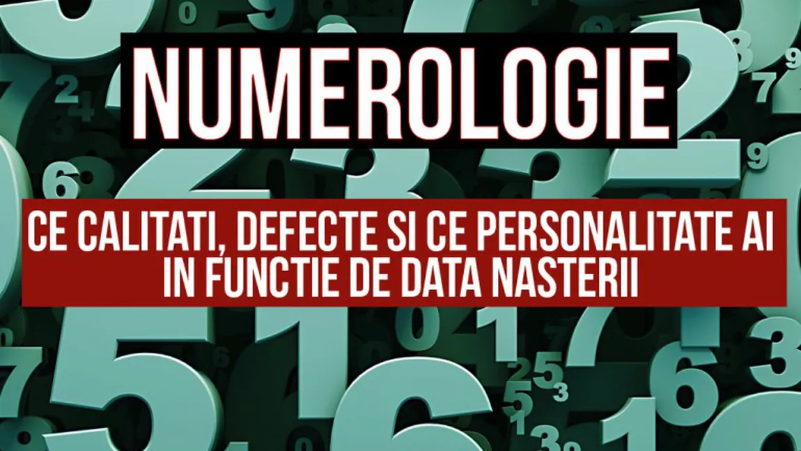 Află ce spune data naşterii despre tine. Ce calităţi, ce defecte şi ce personalitate ai