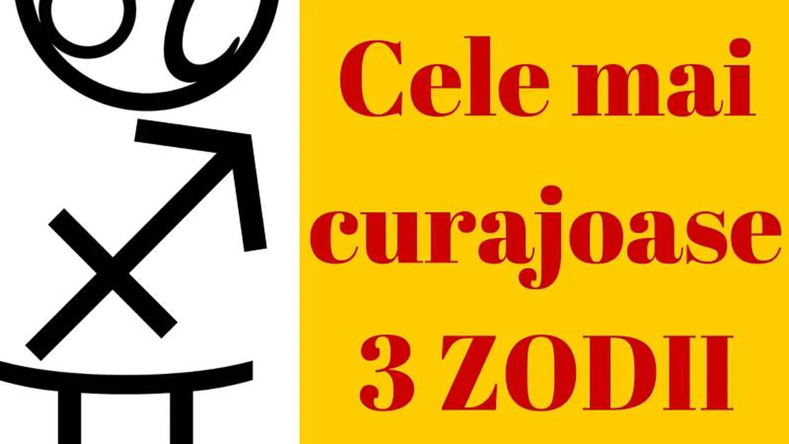 Care sunt cele mai curajoase 3 ZODII din horoscop