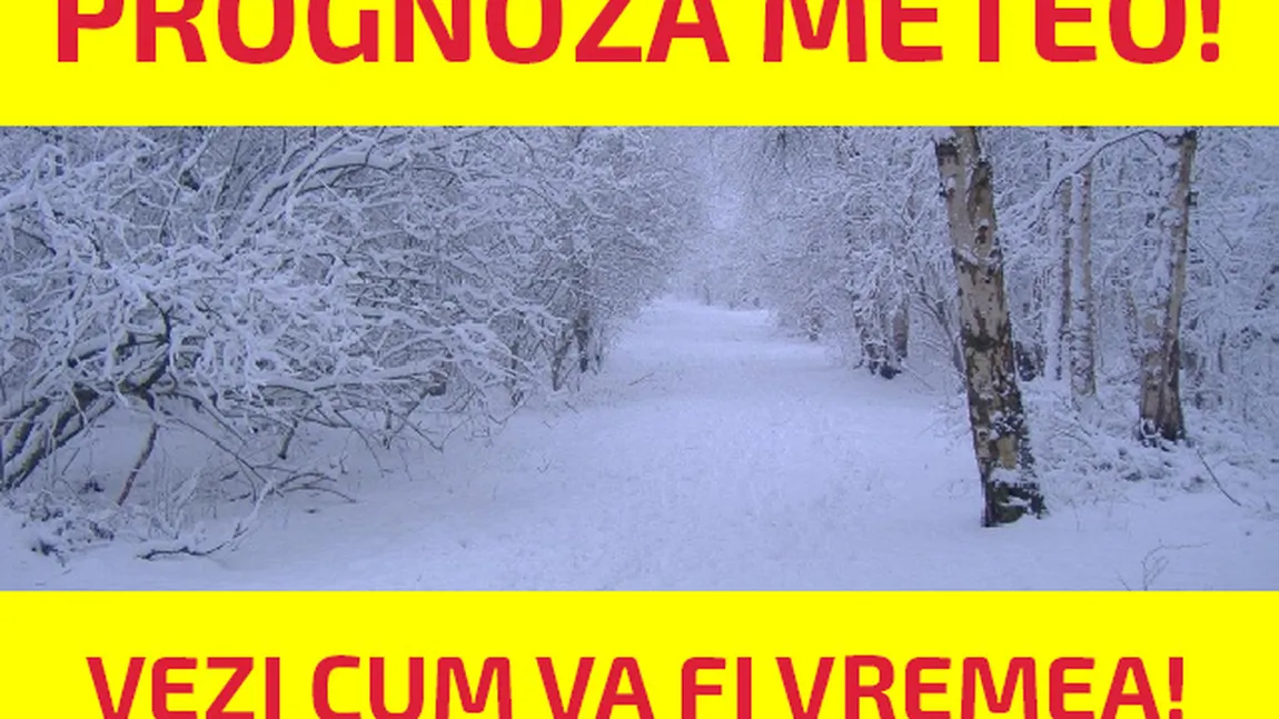 VREMEA DE REVELION: Când vin ninsorile în toată ţara. PROGNOZA METEO pe regiuni