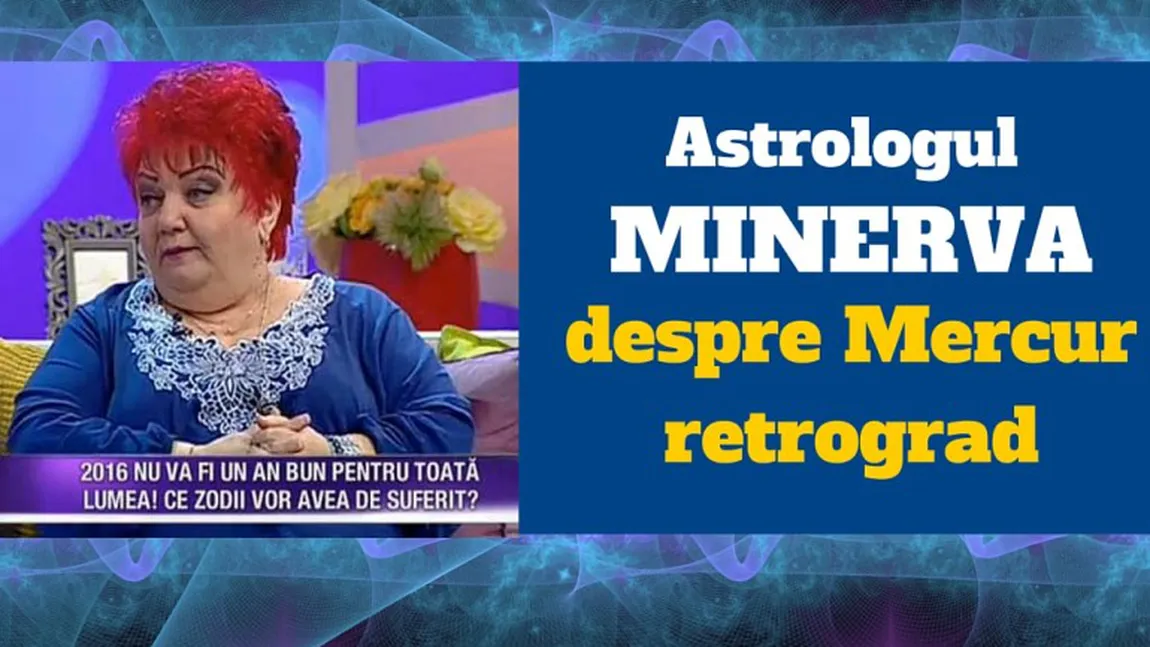 Astrologul MINERVA dezvăluie ce zodii vor avea probleme în 2016