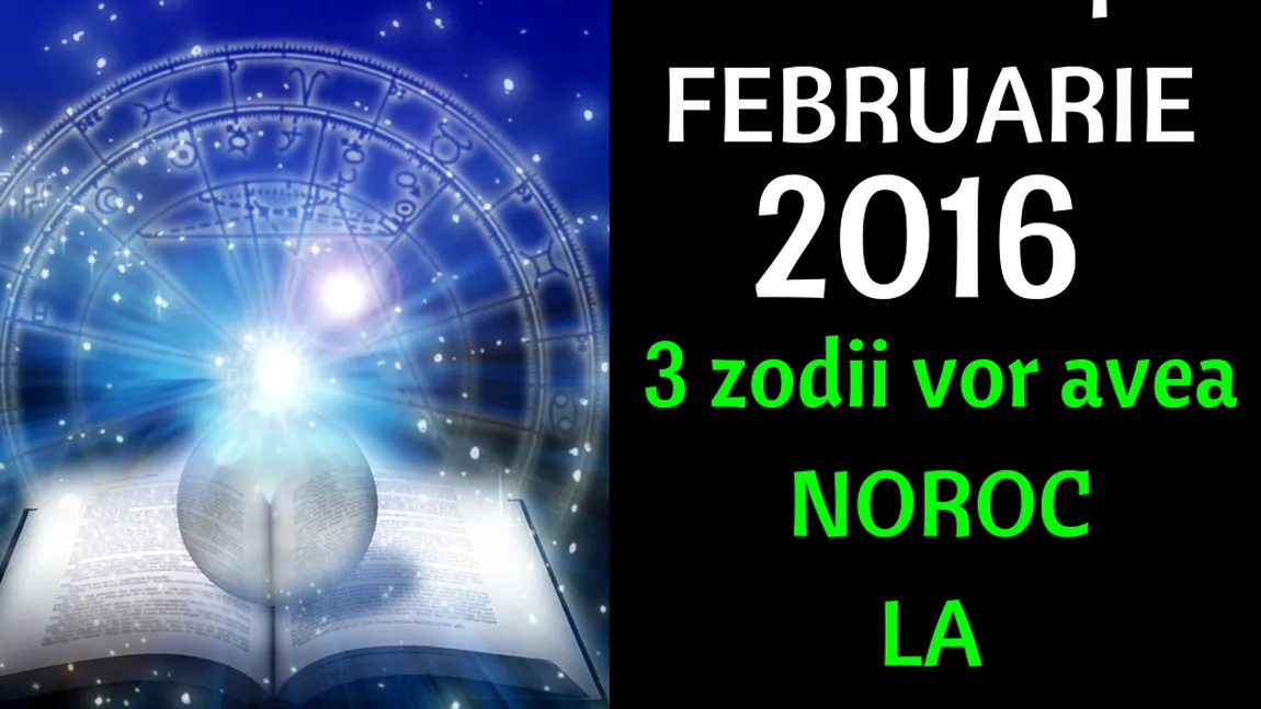 Horoscop februarie 2016: 3 zodii vor câştiga bani