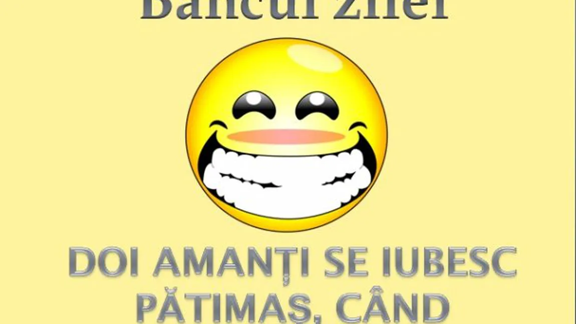 BANCUL ZILEI: Un bărbat se iubeşte cu amanta, când la un moment dat sună cineva la uşă...