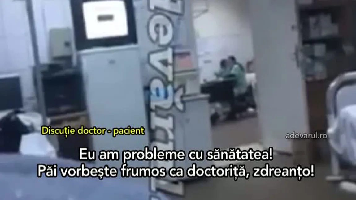 Înjurături ca la uşa cortului la spital. Discuţie halucinantă între o pacientă şi o doctoriţă VIDEO