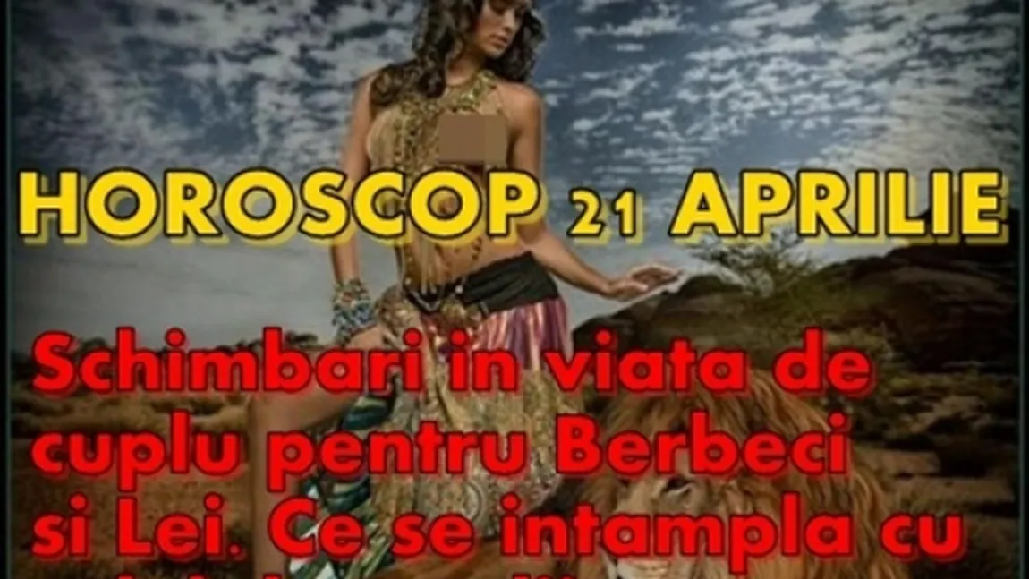 Horoscop 21 aprilie 2016: Aveţi grijă cu cine vă petreceţi ziua. Previziuni pentru toate zodiile