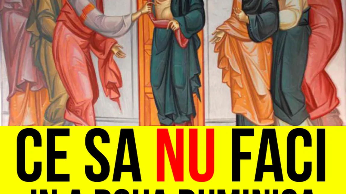 Ce să nu faci în a doua duminică dupa Paşte
