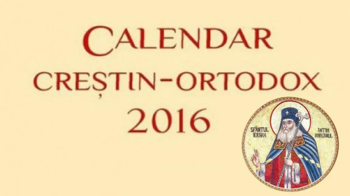 CALENDAR ORTODOX 2016: Ce mare sfânt sărbătorim luni. Mulţi români îi poartă numele
