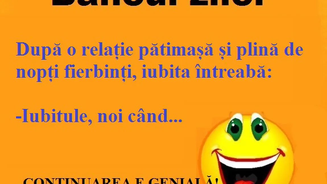 Bancul zilei: După o relaţie pătimaşă şi plină de nopţi fierbinţi, iubita întreabă...