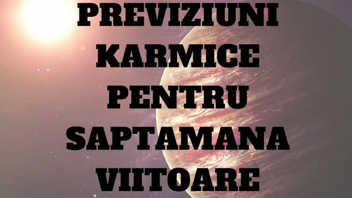 Previziuni karmice: O săptămână crucială în vietile tuturor nativilor! Jupiter curaţă tot!