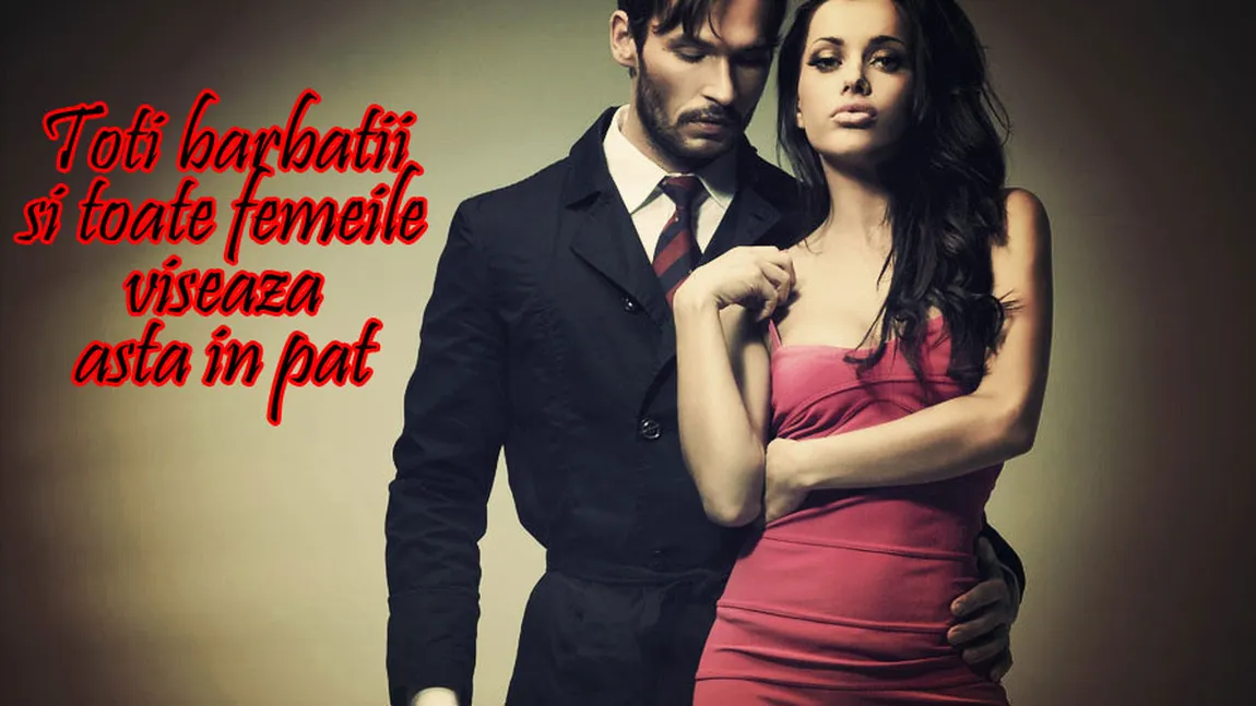Şase fantezii sexuale pe care le au atât femeile, cât şi bărbaţii