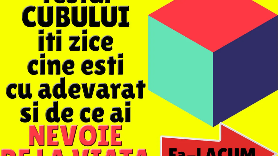 Testul cubului îţi arată cine eşti cu adevărat şi ce vrei de la viaţă