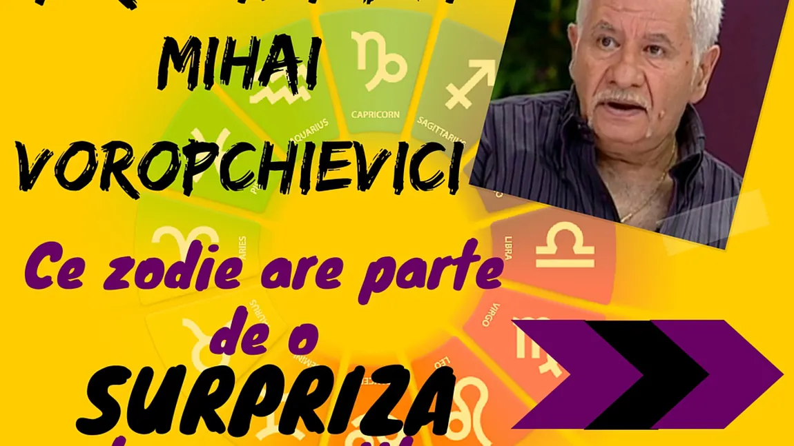 Horoscop Mihai Voropchievici pentru săptămâna 6-12 iunie 2016