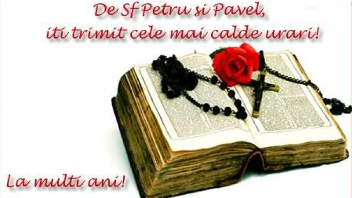 MESAJE SF. PETRU ŞI PAVEL: Trimite urări celor care îşi sărbătoresc onomastica