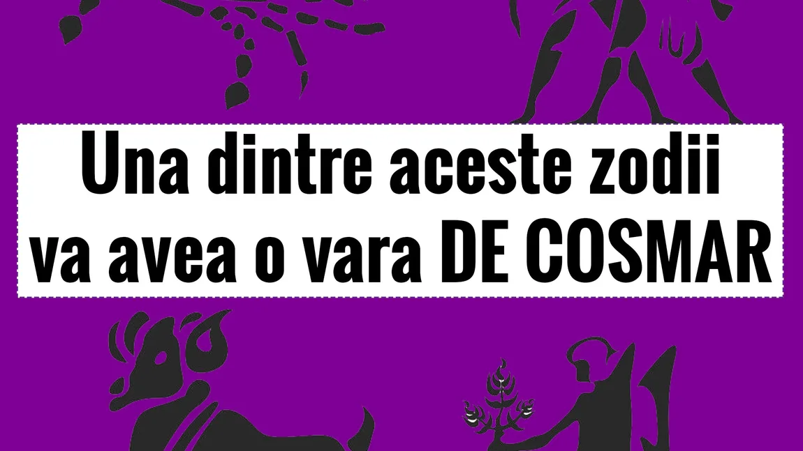 HOROSCOP: Aceasta zodie va avea doua luni de vara de coşmar!