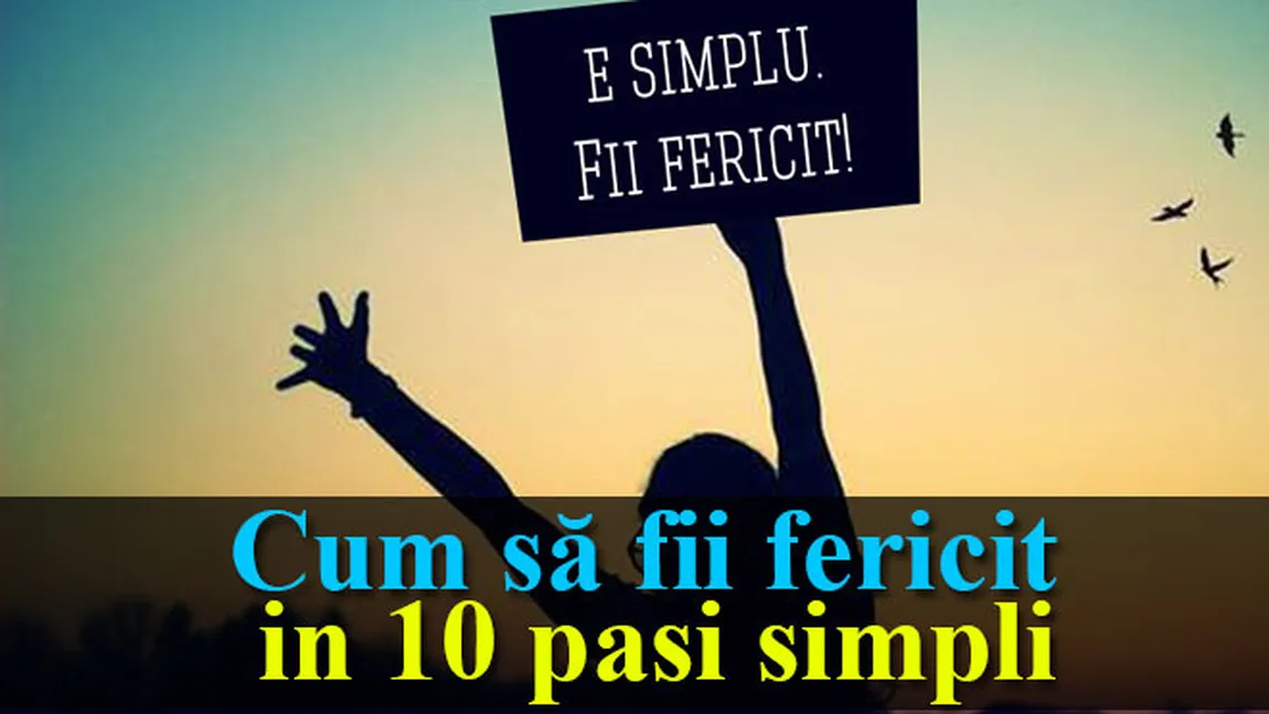 Cum să fii fericit in 10 paşi simpli