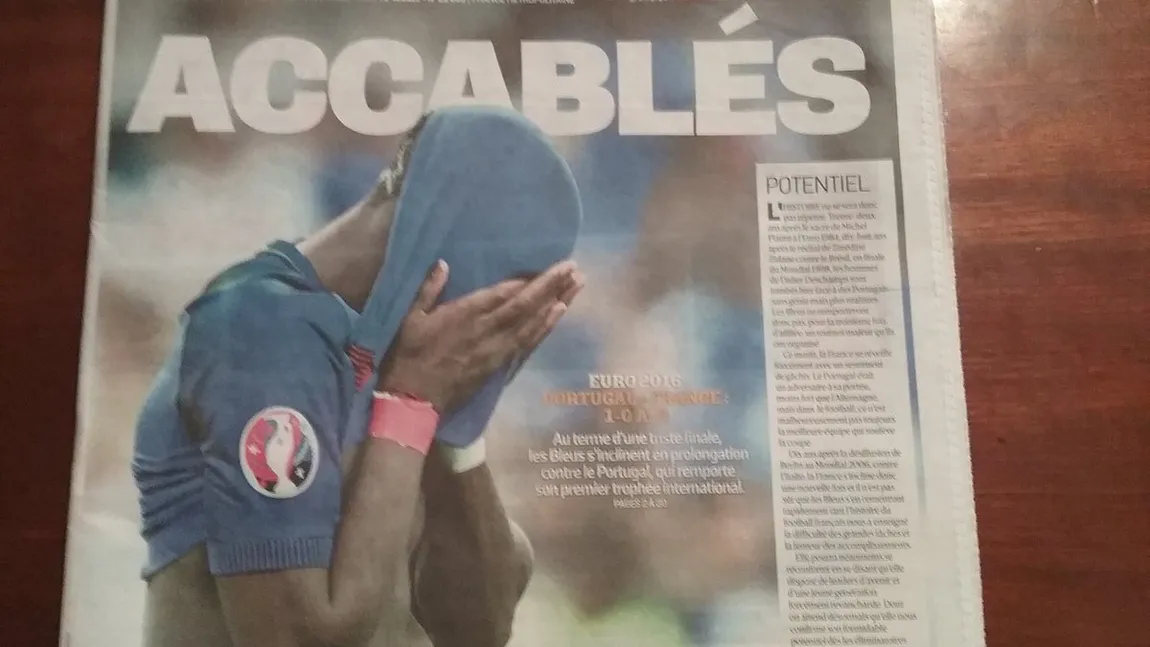 Presa franceză, după finala EURO 2016: Când pierzi totul, nu îţi rămân decât lacrimile