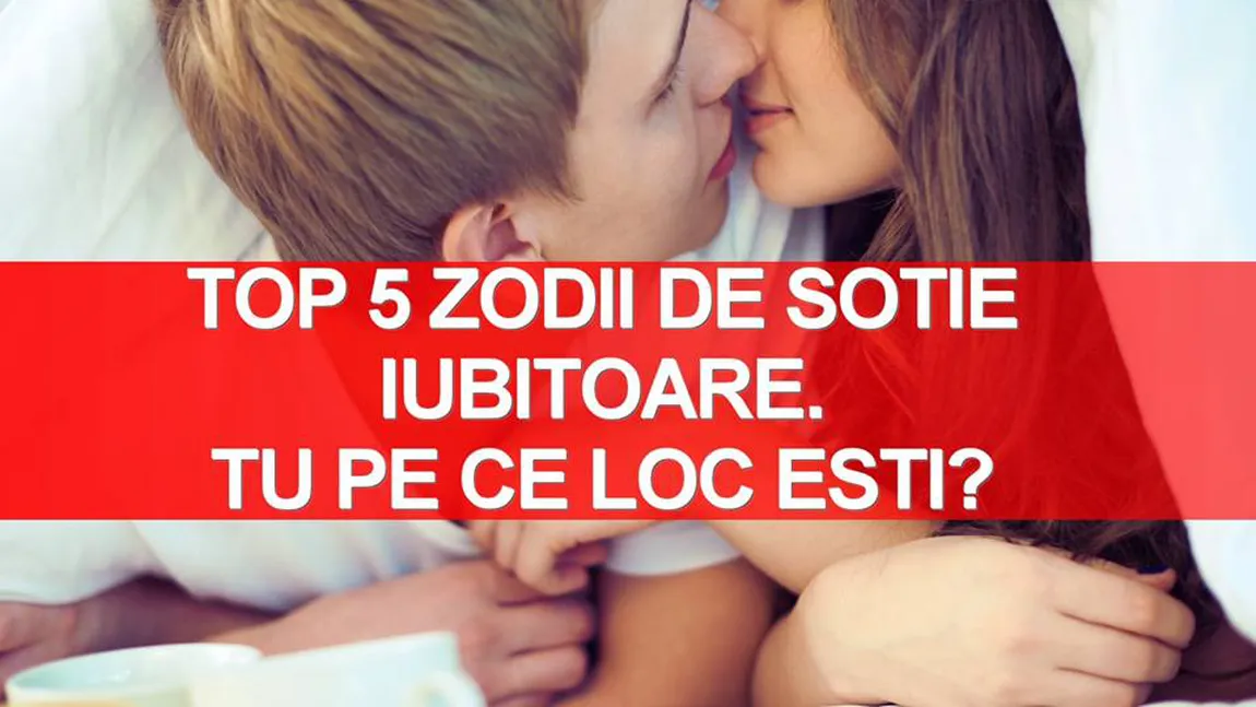 Top 5 zodii de soţii iubitoare