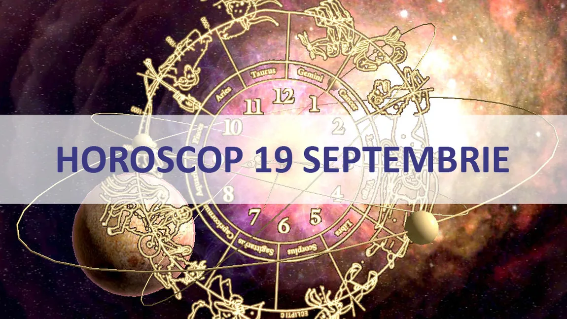 HOROSCOP 19 SEPTEMBRIE 2016: Săptămâna începe cu provocări pentru multe zodii