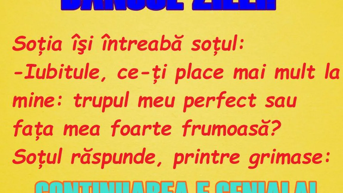Bancul zilei: Iubitule, ce-ţi place mai mult la mine: trupul meu perfect sau faţa mea foarte frumoasă?