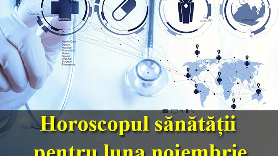 Horoscopul sănătăţii pentru luna noiembrie, în funcţie de zodie