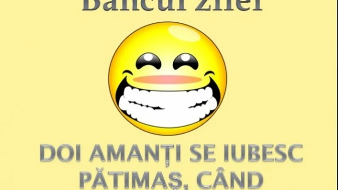 BANCUL ZILEI: Un bărbat se iubeşte cu amanta, când...