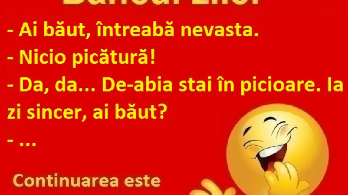 Bancul zilei: Ai băut? Spune sincer...