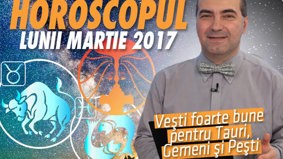 Remus Ionescu a făcut horoscopul lunii martie. Care sunt zodiile norocoase