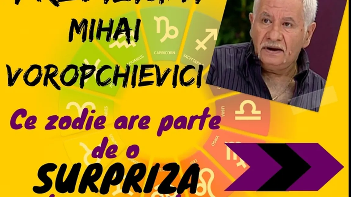Horoscop Mihai Voropchievici: Ce zodii sunt afectate de necazuri